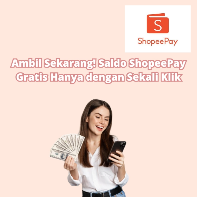 Klaim Rp30.000 Saldo ShopeePay Gratis Hanya dengan Sekali Klik!