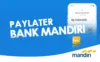 Cara Aktivasi Mandiri Paylater di Aplikasi Livin