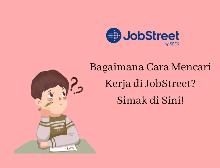 Bosan Menganggur? Ini 8 Cara Mencari Kerja di JobStreet!