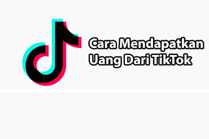 Cara Mendapatkan Uang Dari Monetisasi Tiktok Hingga Ratusan Ribu Setiap Hari