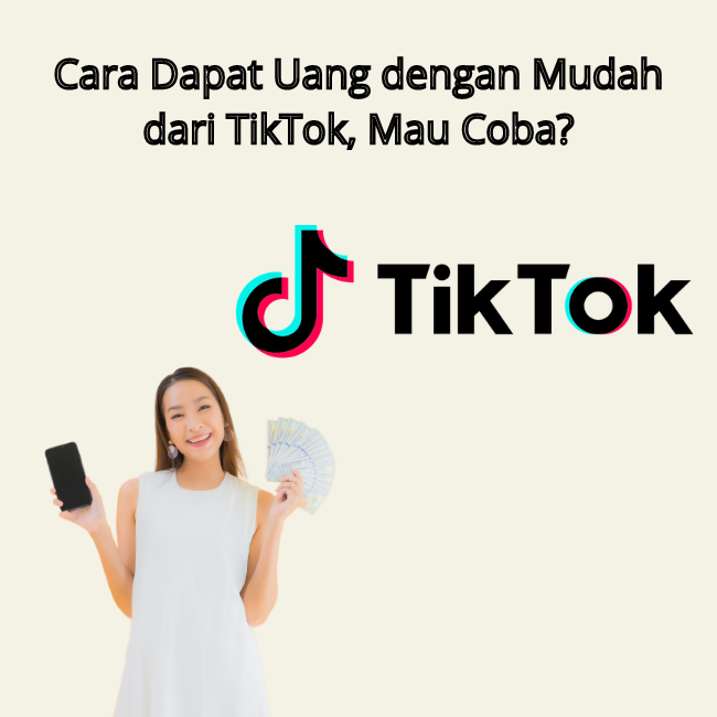 Cari Uang Online? Ikuti 11 Cara Dapat Uang dari TikTok di Sini!