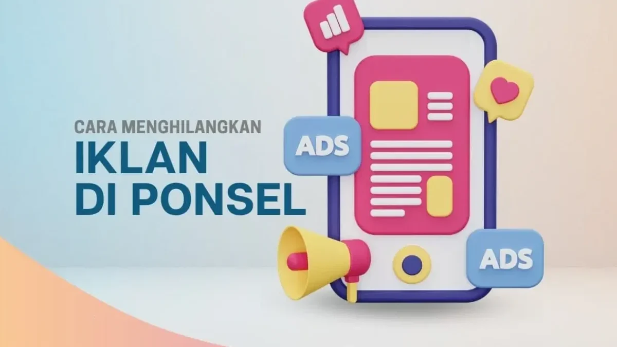 3 Cara Menghilangkan Iklan yang Mengganggu di HP Android Paling Ampuh