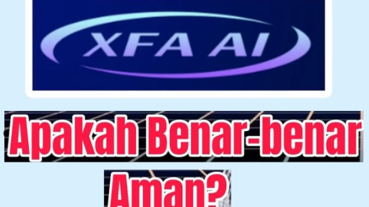 Ciri-Ciri dan Tanda XFA AI Aplikasi Penipuan, Kapan Aplikasi XFA AI Akan Scam?