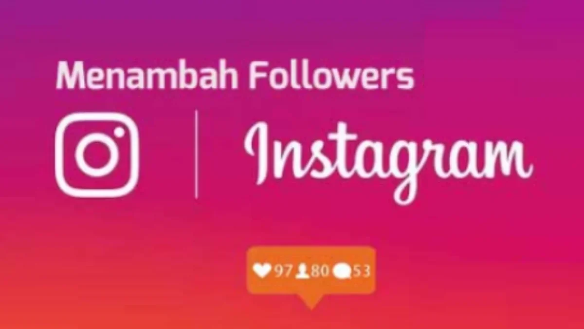 Cara Menambah Followers Instagram Gratis Tanpa Aplikasi di 2025, Permanen dan Aman