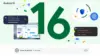 Mengenal Android 16: Fitur Unggulan dan Perubahan yang Menarik